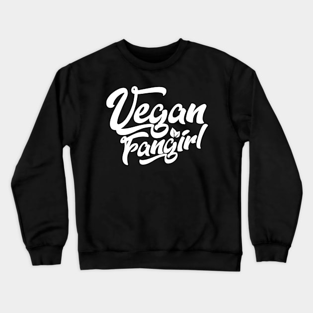 Vegan Fangirl Crewneck Sweatshirt by LetsBeginDesigns